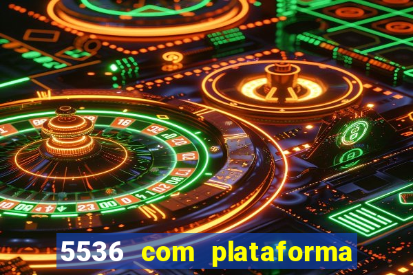 5536 com plataforma de jogos